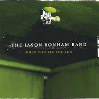 The Jason Bonham Band : When You See The Sun